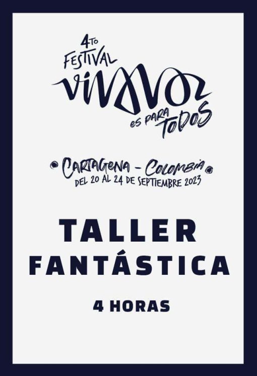 TALLER FANTÁSTICA VIVA VOZ 2023 – DÍA 23 SEPTIEMBRE 2023 – 9 AM a 1 PM